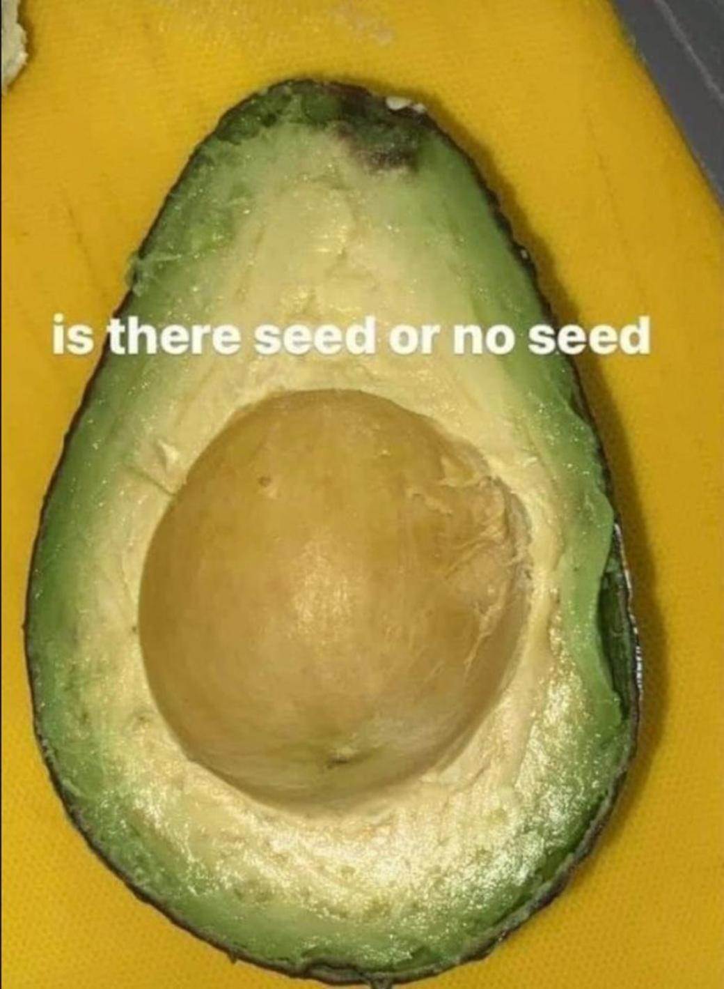  Vidite li košticu u avokadu? Ili rupu gdje je bila? Ili ipak... 