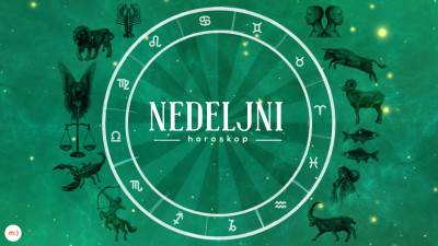  Nedeljni horoskop od 12.6. do 18.6 