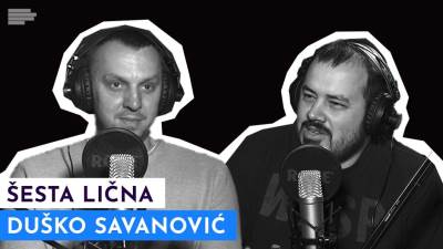  Podkast - ŠEsta lična - Duško Savanović 
