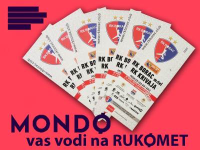  MONDO poklanja karte za rukometnu utakmicu Borac Krivaja 